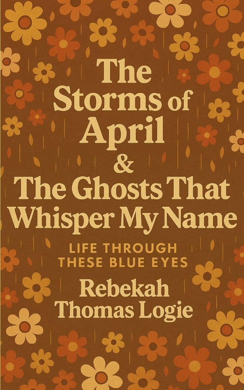 The Storms Of April & the Ghosts That Whisper My Name Poetry