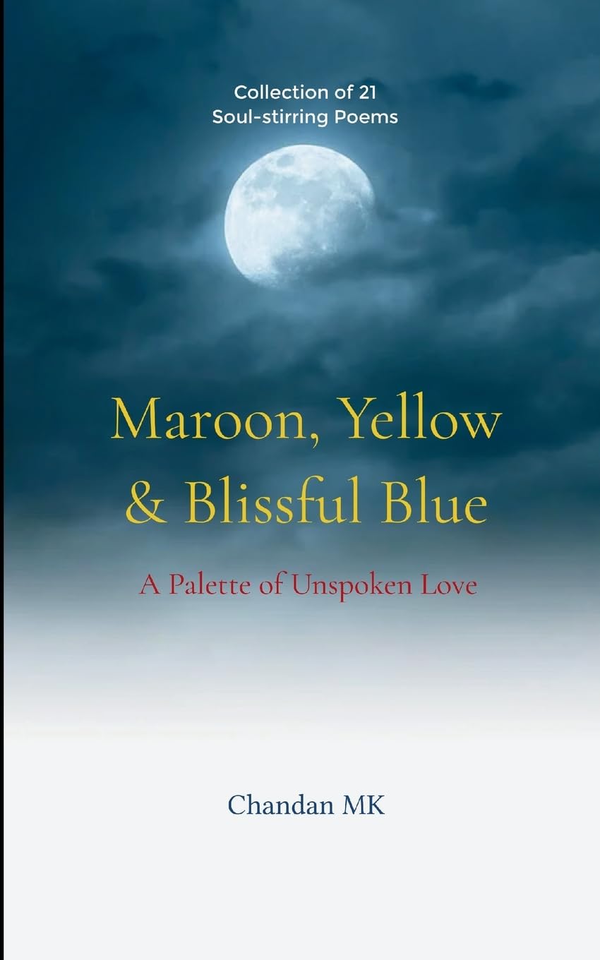 Maroon, Yellow & Blissful Blue  A Palette of Unspoken Love Poetry