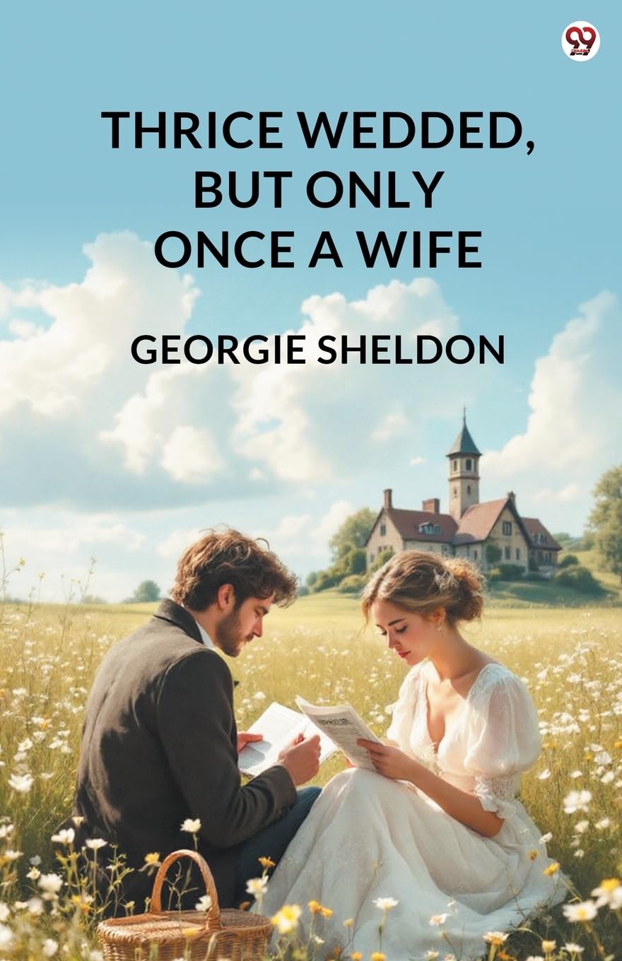 Thrice Wedded, But Only Once A Wife Historical Fiction