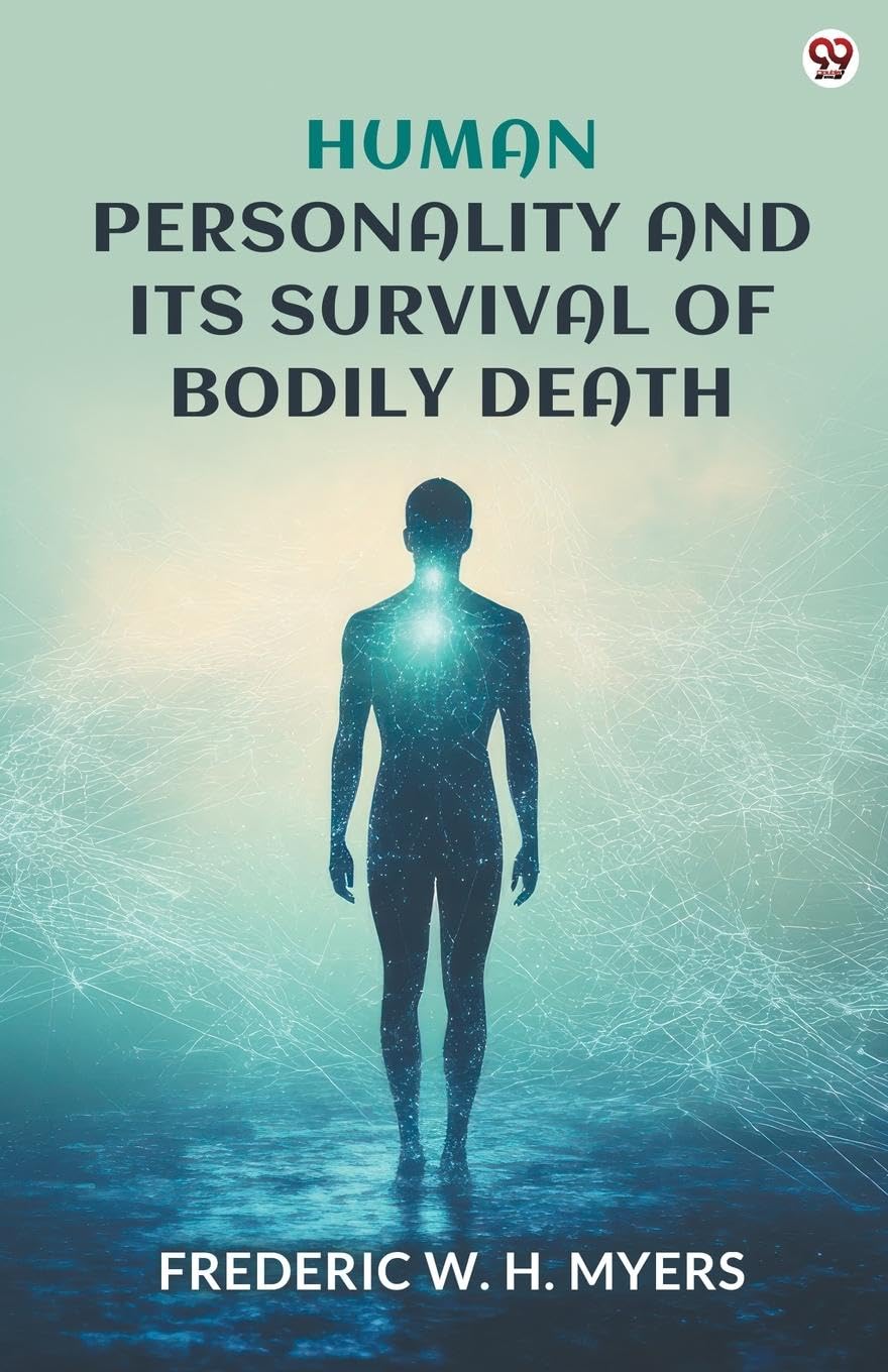 Human Personality And Its Survival Of Bodily Death Philosophy