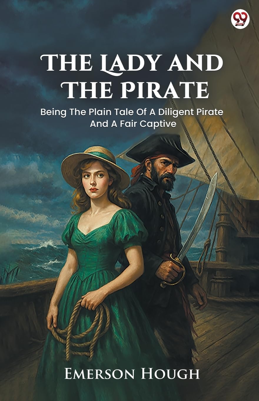 The Lady And The Pirate Being The Plain Tale Of A Diligent Pirate And A Fair Captive Parents & Children