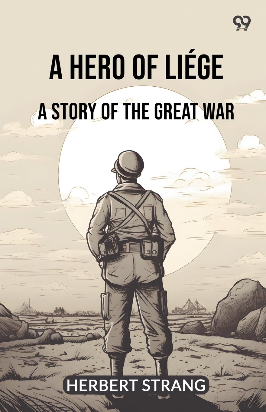 A Hero Of Liege A Story Of The Great War Parents & Children