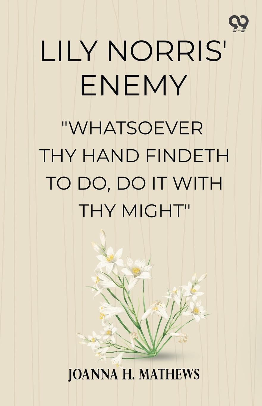 Lily Norris' Enemy "Whatsoever Thy Hand Findeth To Do, Do It With Thy Might" Parents & Children