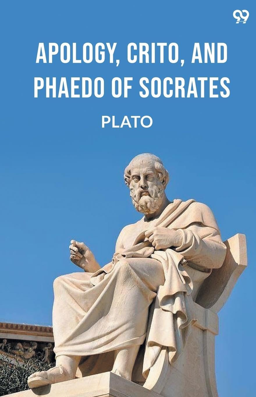 Apology, Crito, And Phaedo Of Socrates Philosophy