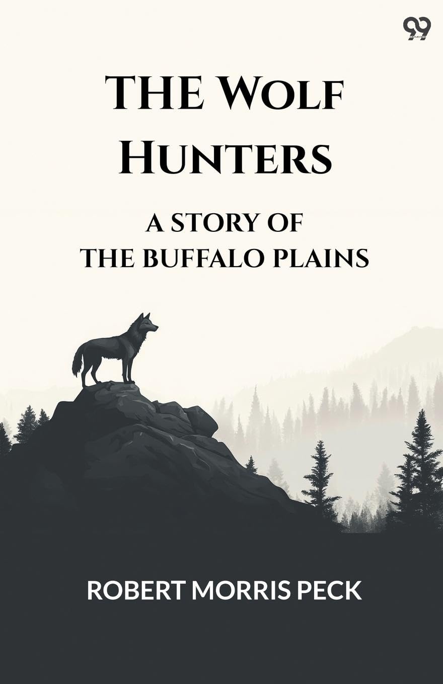 The Wolf Hunters A Story Of The Buffalo Plains Action & Adventure