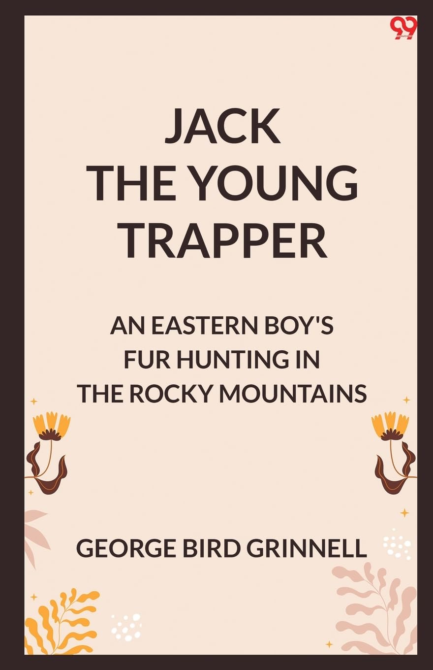 Jack The Young Trapper An Eastern Boy's Fur Hunting In The Rocky Mountains Action & Adventure