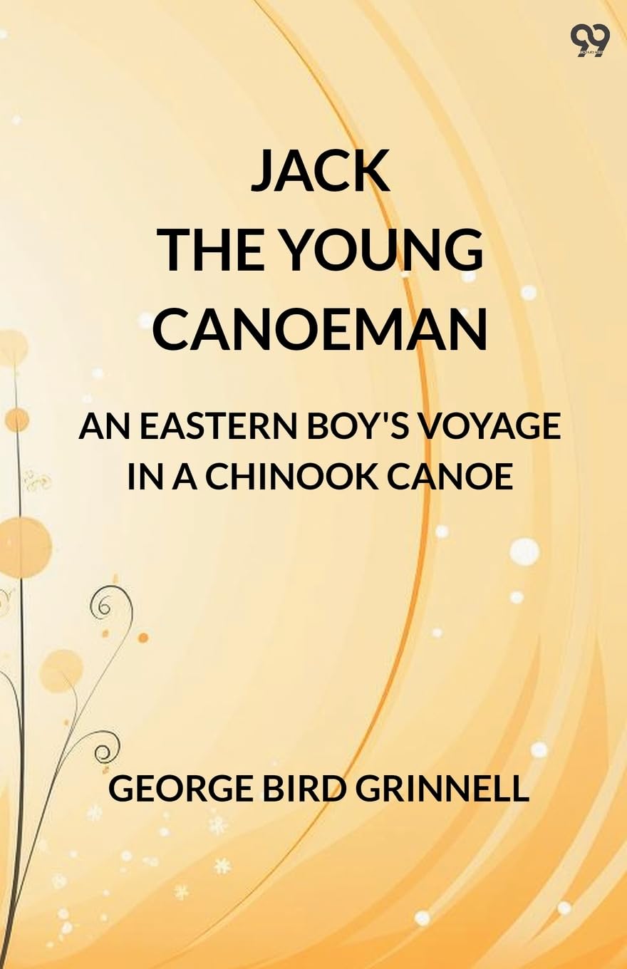 Jack The Young Canoeman An Eastern Boy's Voyage In A Chinook Canoe Action & Adventure