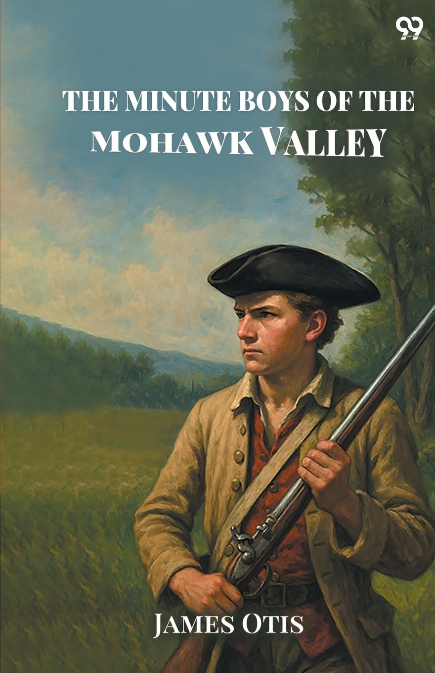 The Minute Boys Of The Mohawk Valley Action & Adventure