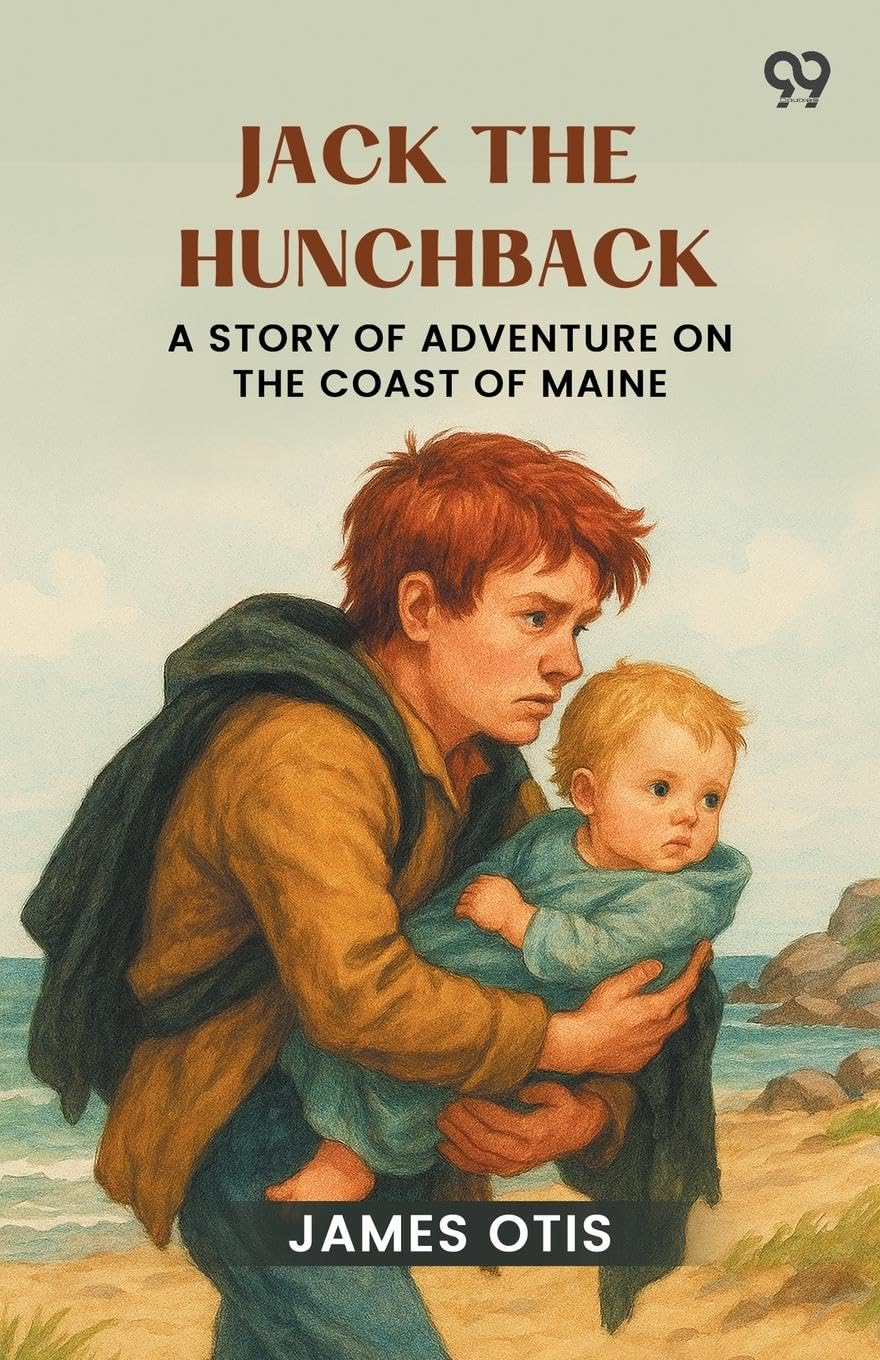 Jack The Hunchback A Story Of Adventure On The Coast Of Maine Action & Adventure