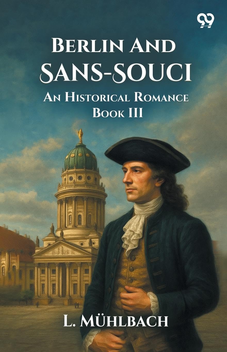 Berlin And Sans-Souci An Historical Romance Book III Parents & Children