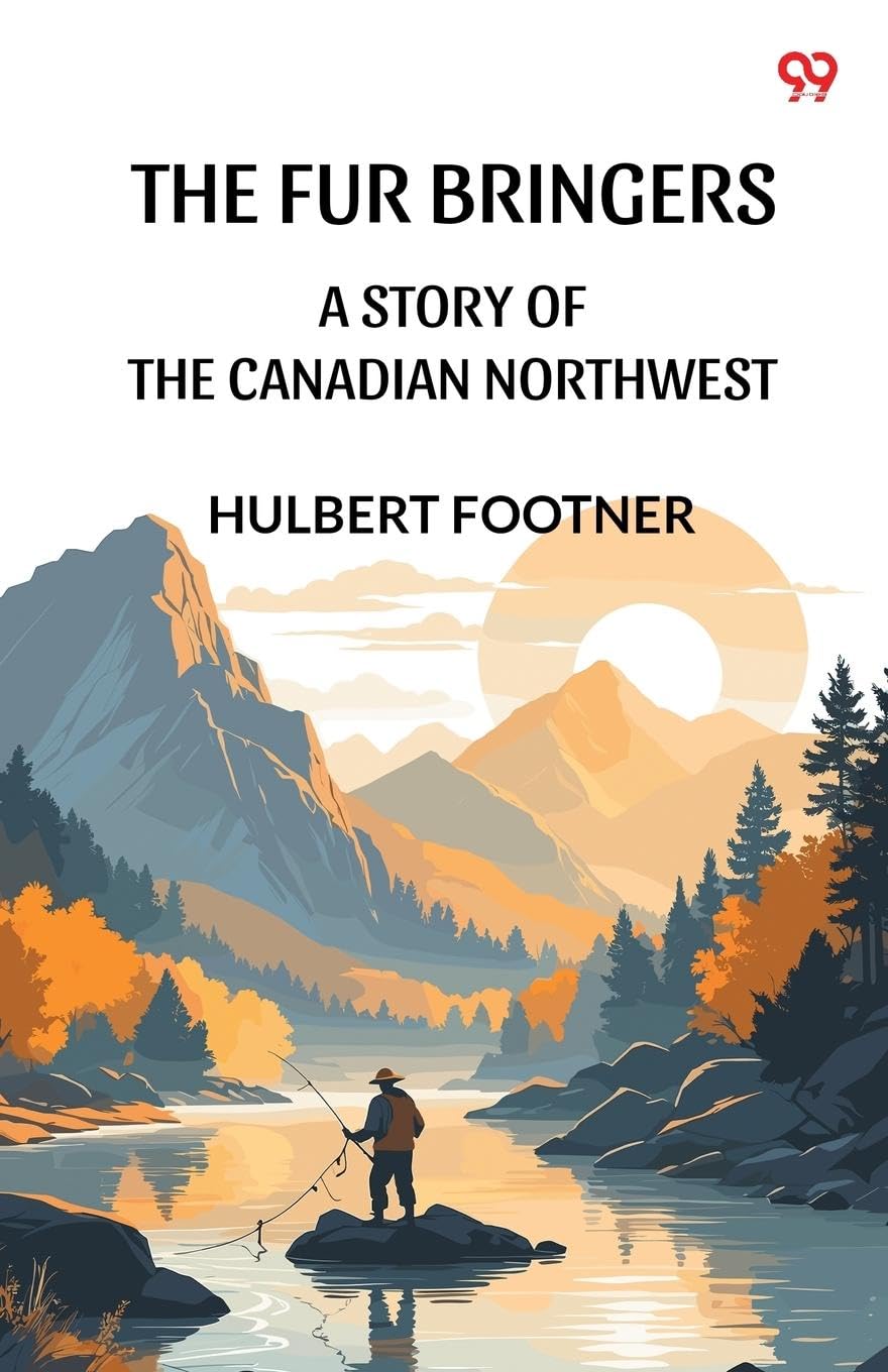 The Fur Bringers A Story Of The Canadian Northwest Parents & Children