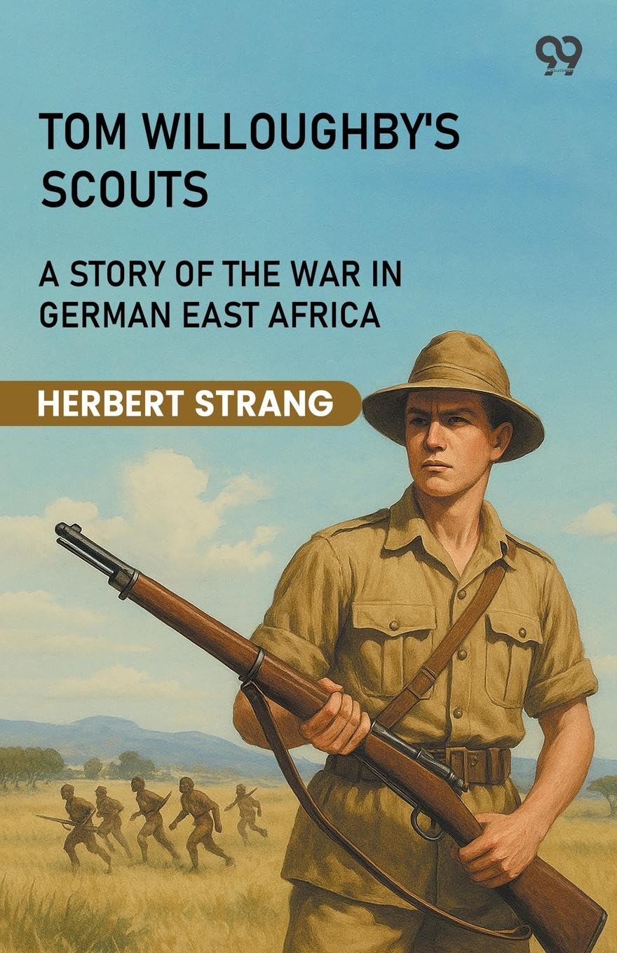 Tom Willoughby's Scouts A Story Of The War In German East Africa Parents & Children
