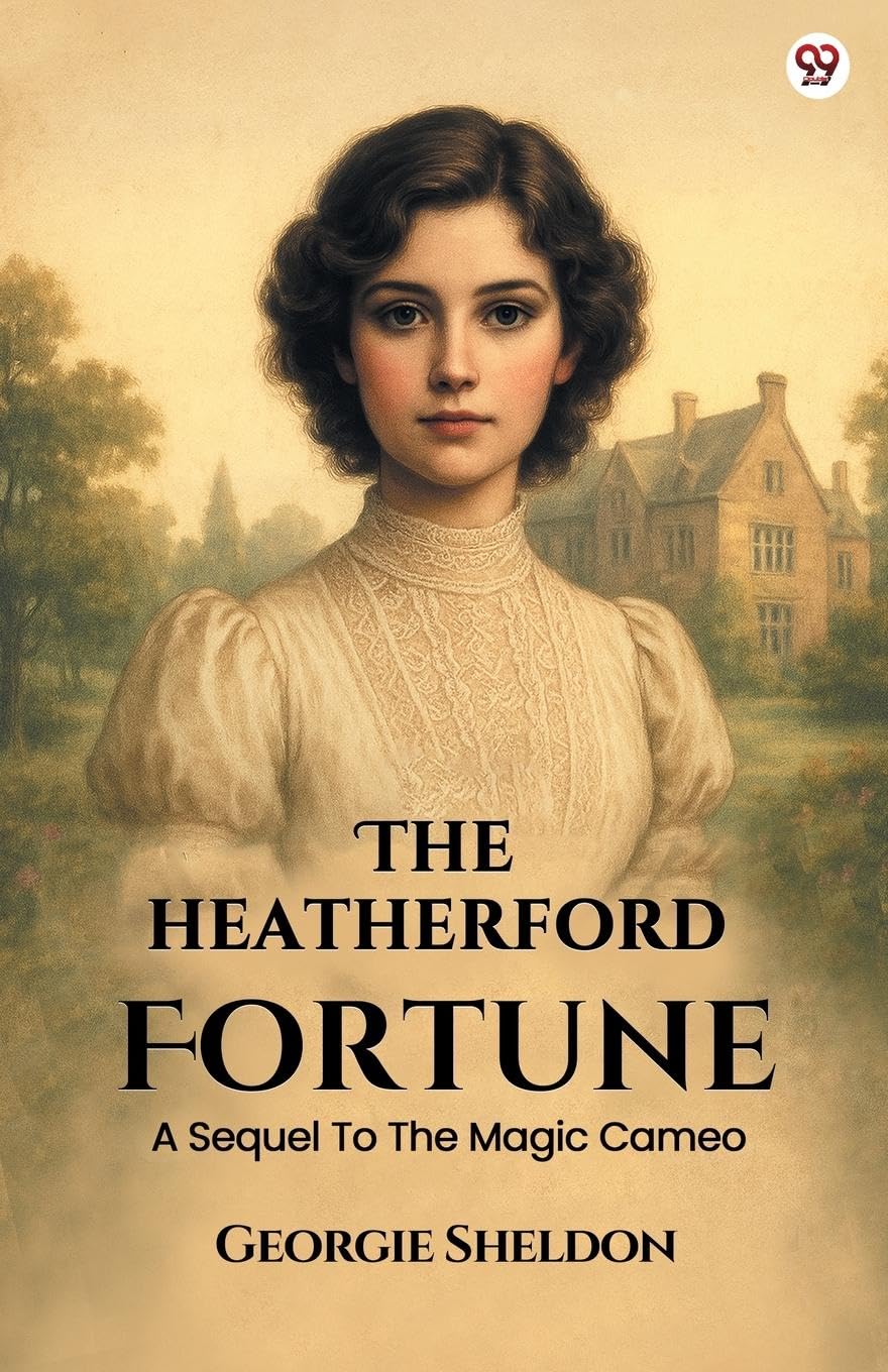The Heatherford Fortune A Sequel To The Magic Cameo Historical Fiction