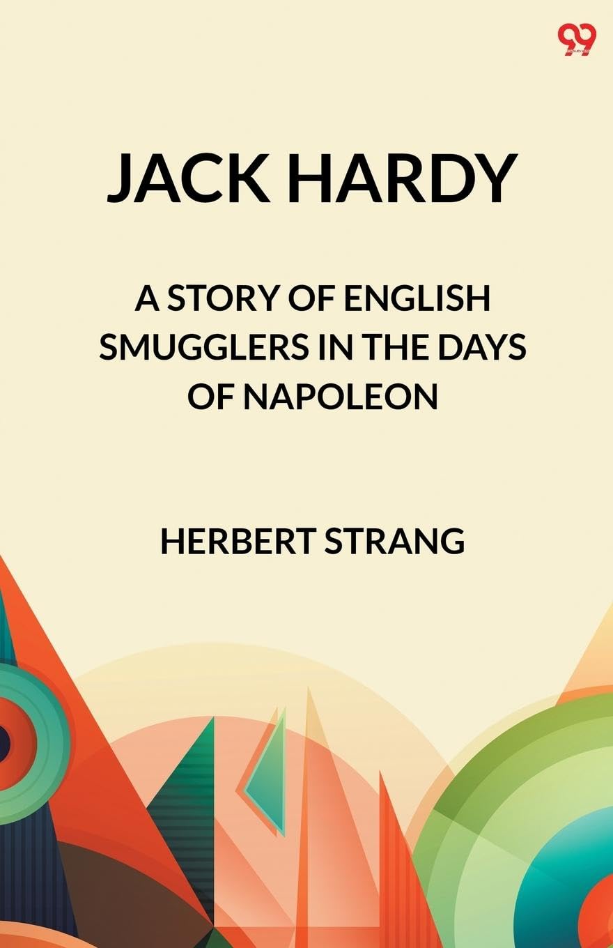 Jack Hardy A Story of English Smugglers in the Days of Napoleon Parents & Children