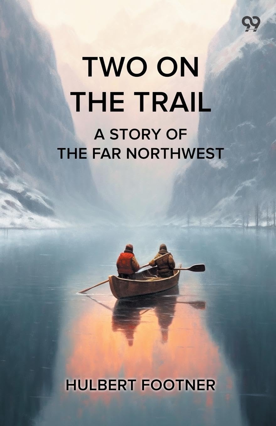 Two On The Trail A Story Of The Far Northwest Action & Adventure