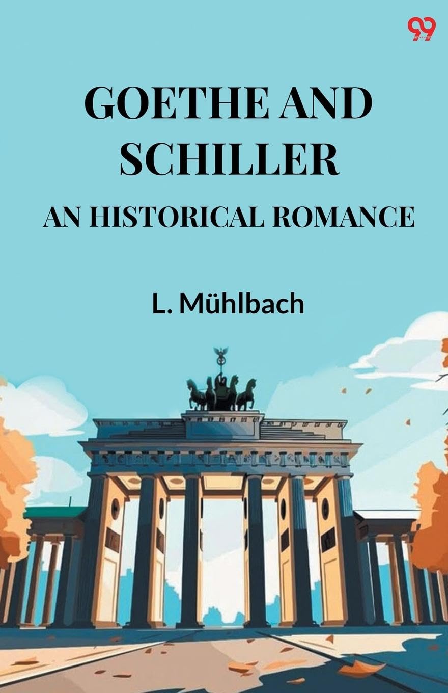 Goethe And Schiller An Historical Romance Parents & Children