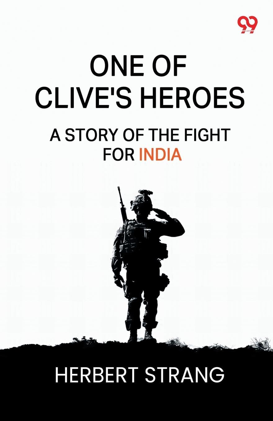 One Of Clive's Heroes A Story Of The Fight For India Parents & Children