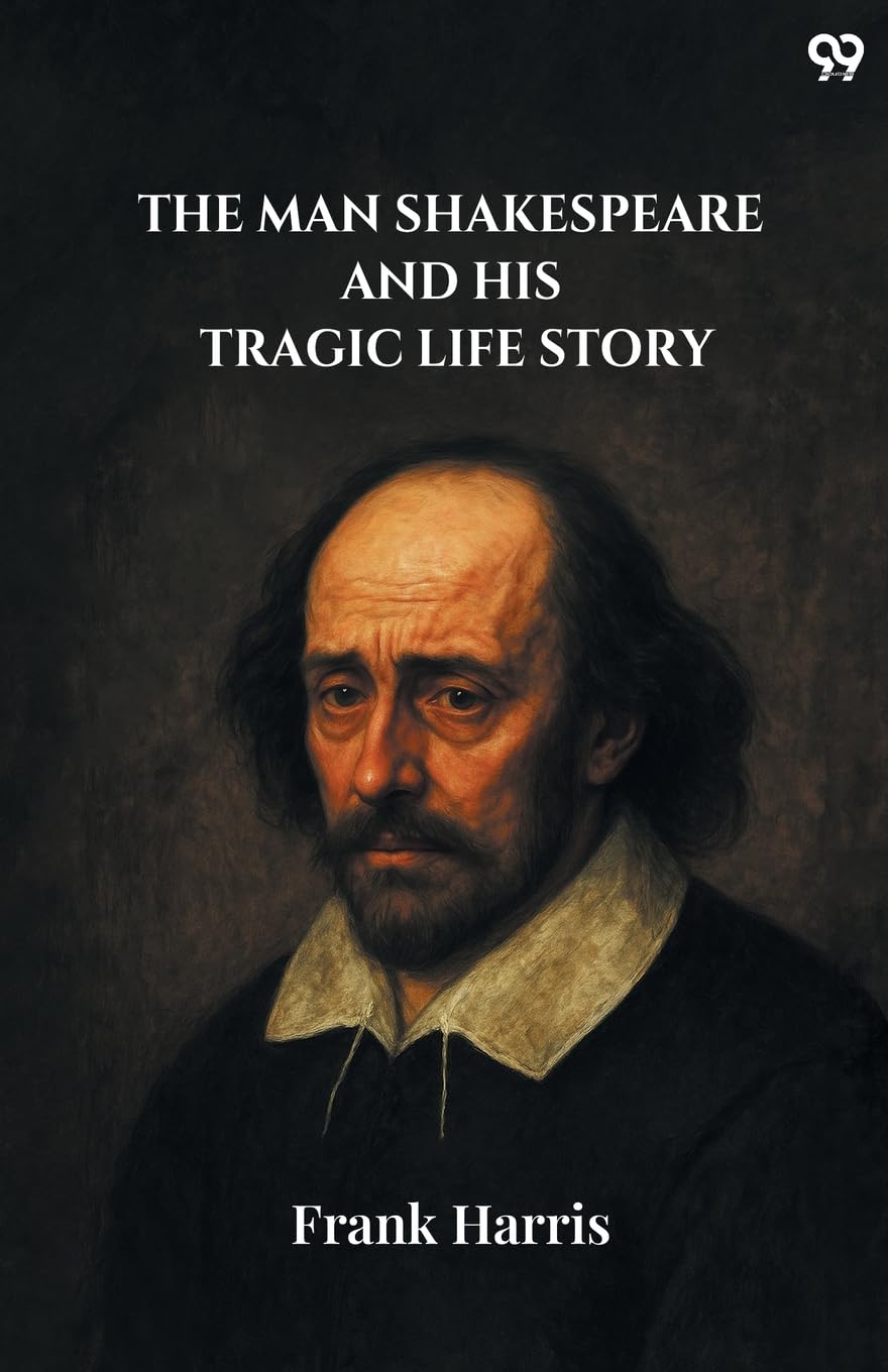 The Man Shakespeare And His Tragic Life Story Contemporary literature