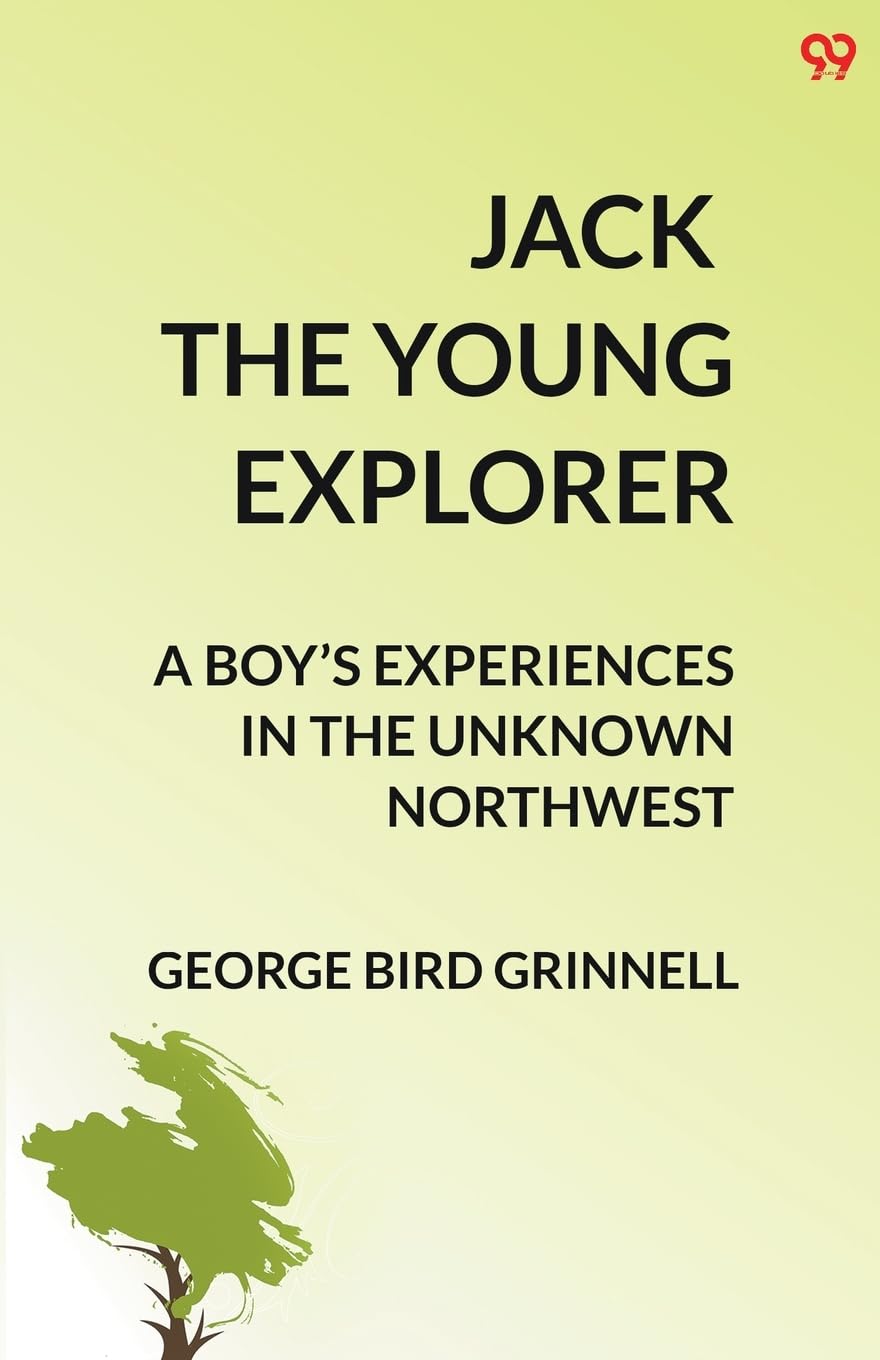 Jack The Young Explorer A Boy's Experiences In The Unknown Northwest Novels & Short Stories