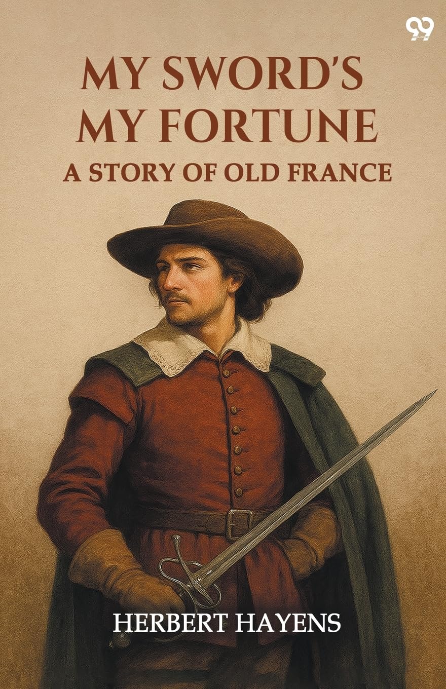 My Sword's My Fortune A Story Of Old France Memories