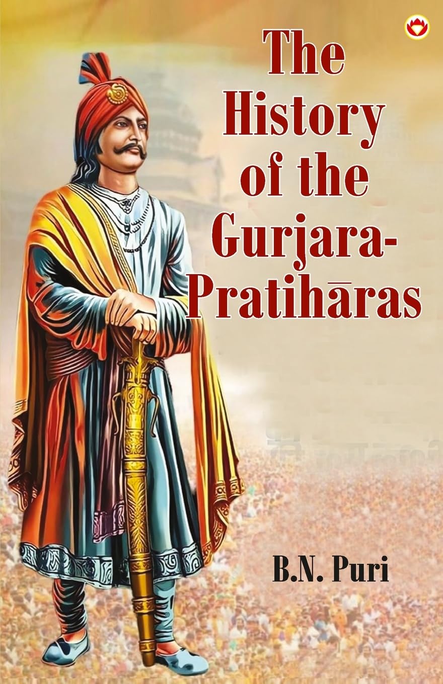 The History of the Gurjara-Pratih¿ras Politics & History