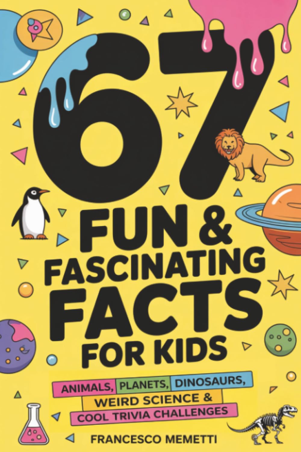 67 Fun & Fascinating Facts for Kids: Animals, Planets, Dinosaurs, Weird Science & Cool Trivia Challenges Tiptoi & Games
