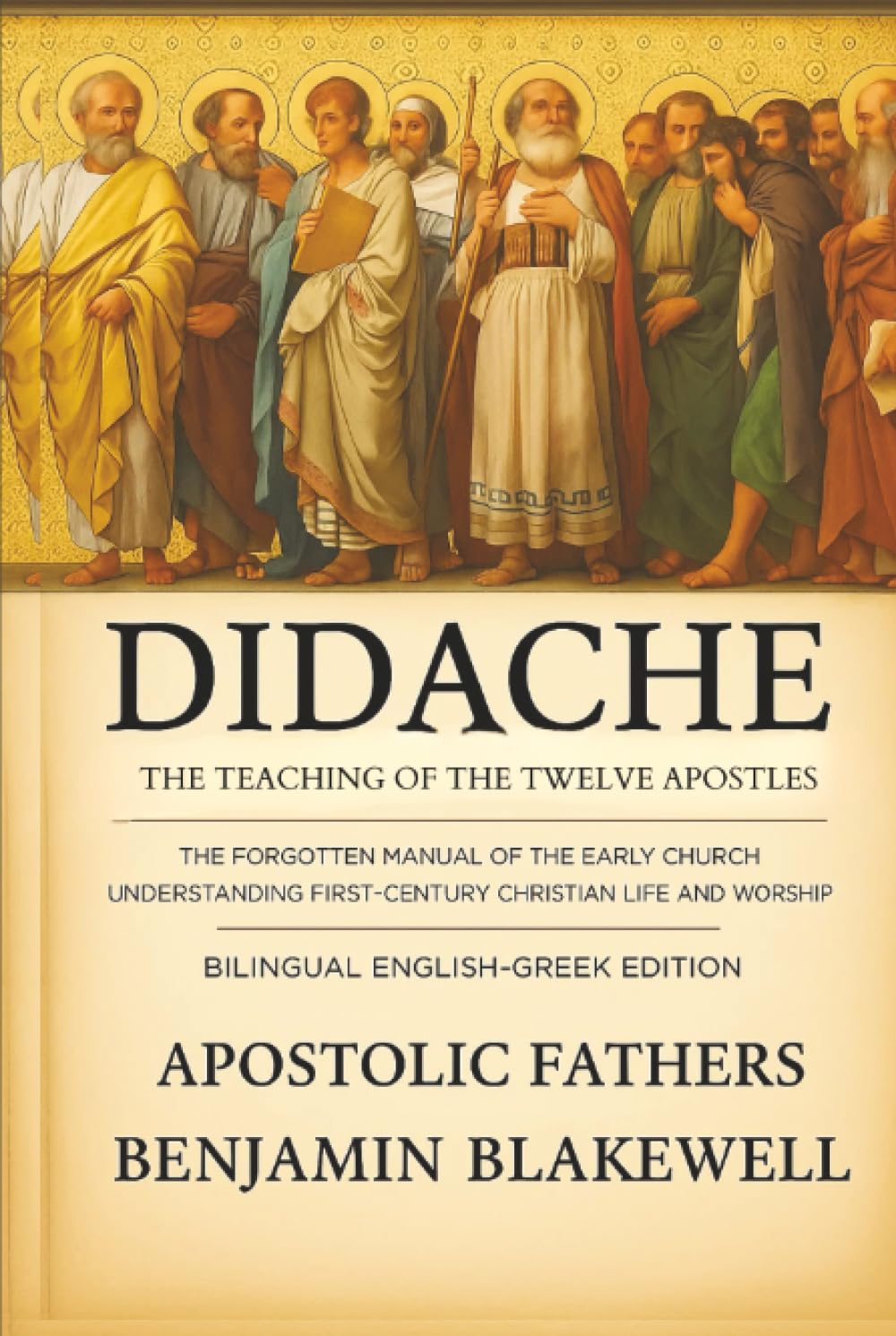 Didache: The Teaching of the Twelve Apostles : The Forgotten Manual of the Early Church for Understanding First-Century Christian Life and Worship.(Bilingual English-Greek Edition) Religion & Esotericism