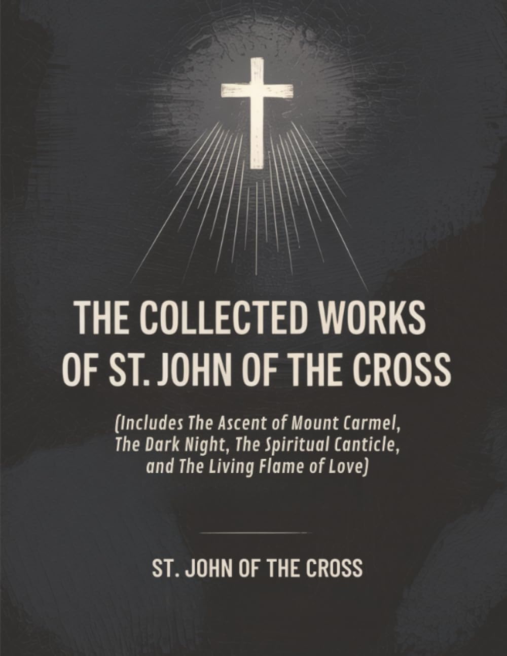 The Collected Works of St. John of the Cross (includes The Ascent of Mount Carmel, The Dark Night, The Spiritual Canticle,and The Living Flame of Love) [Revised Edition] Religion & Esotericism
