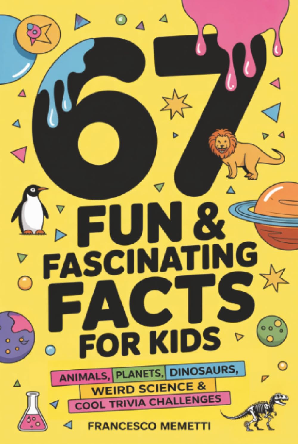67 Fun & Fascinating Facts for Kids: Animals, Planets, Dinosaurs, Weird Science & Cool Trivia Challenges Tiptoi & Games