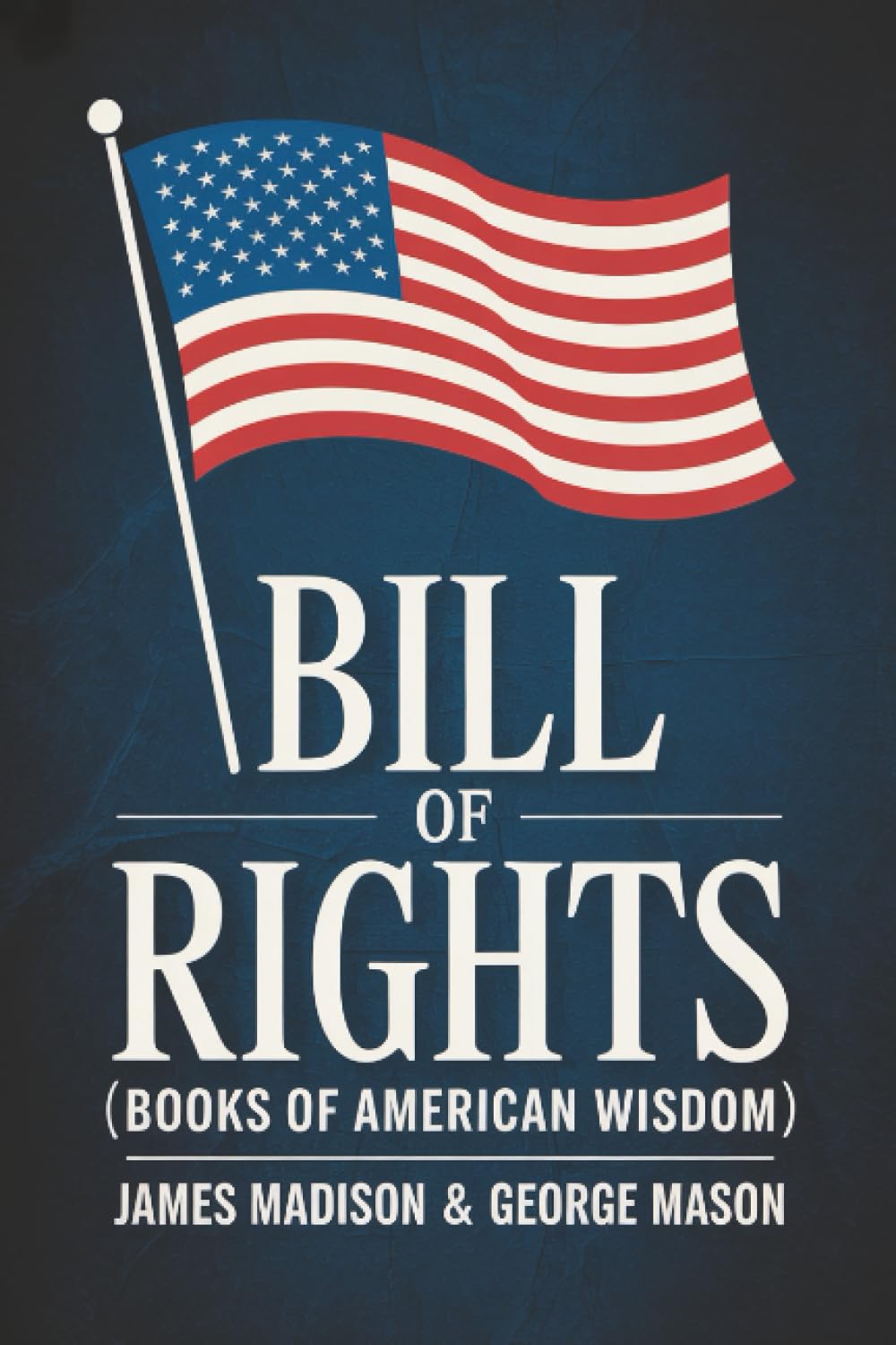 Bill of Rights (Books of American Wisdom) Social Sciences