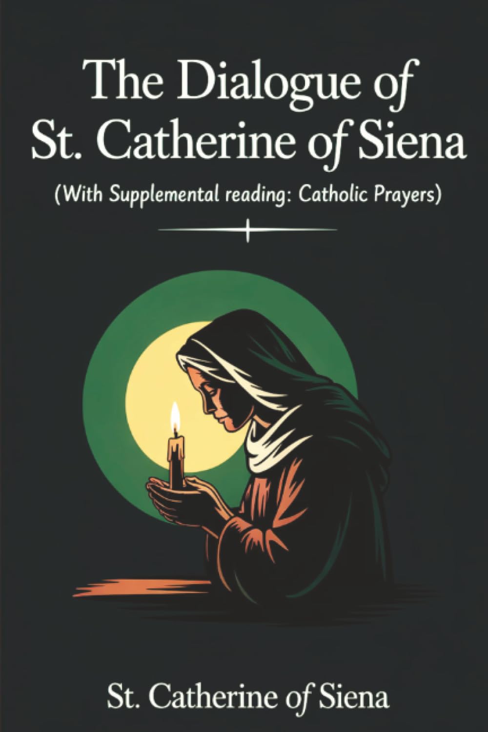 The Dialogue of St. Catherine of Siena (with Supplemental Reading Religion & Esotericism