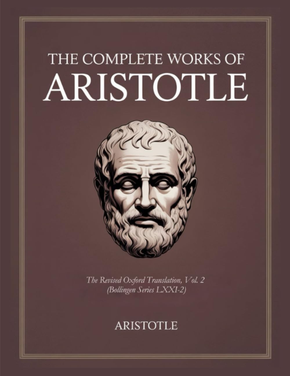 The Complete Works of Aristotle: The Revised Oxford Translation, Vol. 2 (Bollingen Series LXXI-2) Philosophy