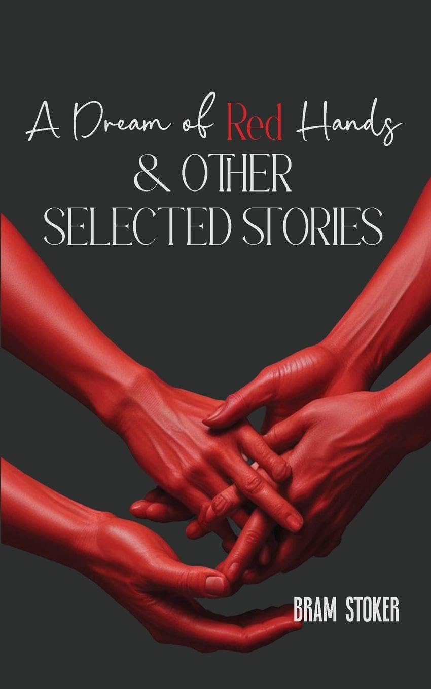 A Dream of Red Hands & other selected stories Essays & Short Stories