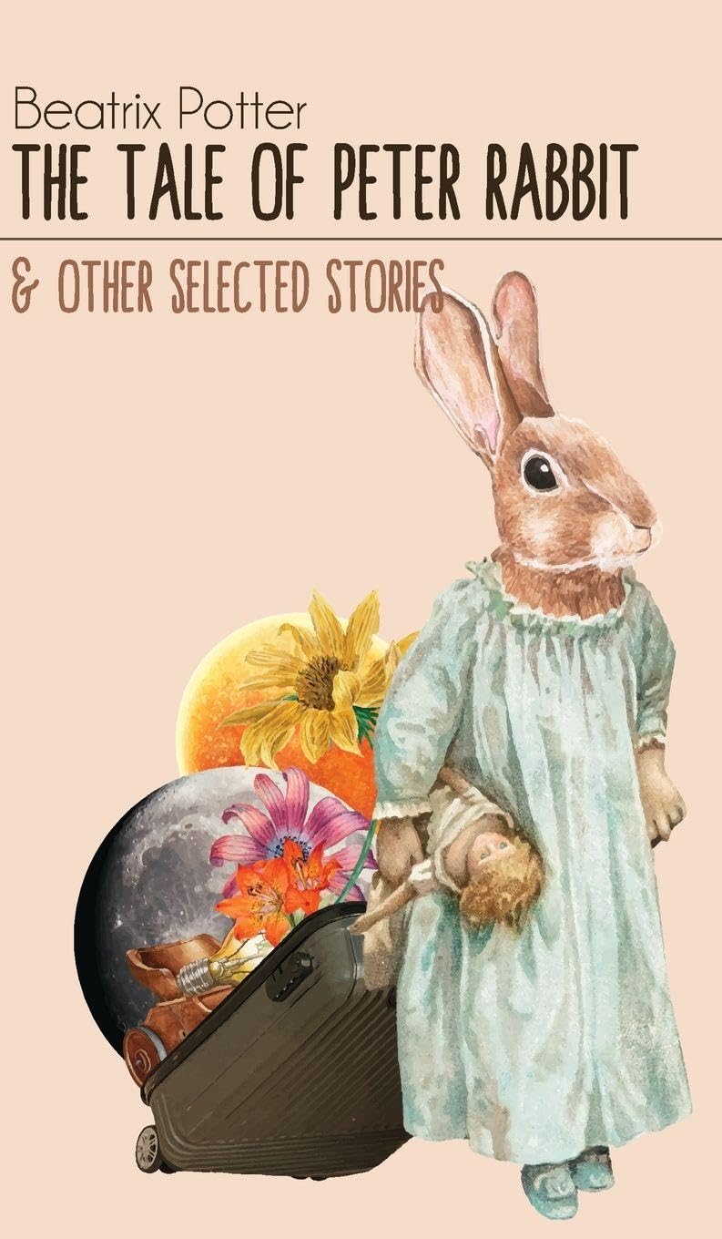 The Tale of Peter Rabbit & Other selected Stories Essays & Short Stories