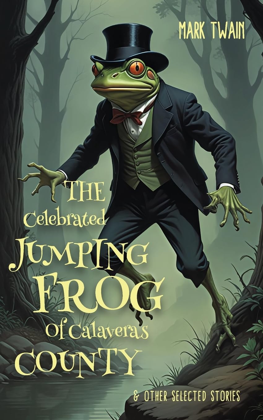 THE CELEBRATED JUMPING FROG OF CALAVERAS COUNTY & OTHER SELECTED STORIES Essays & Short Stories