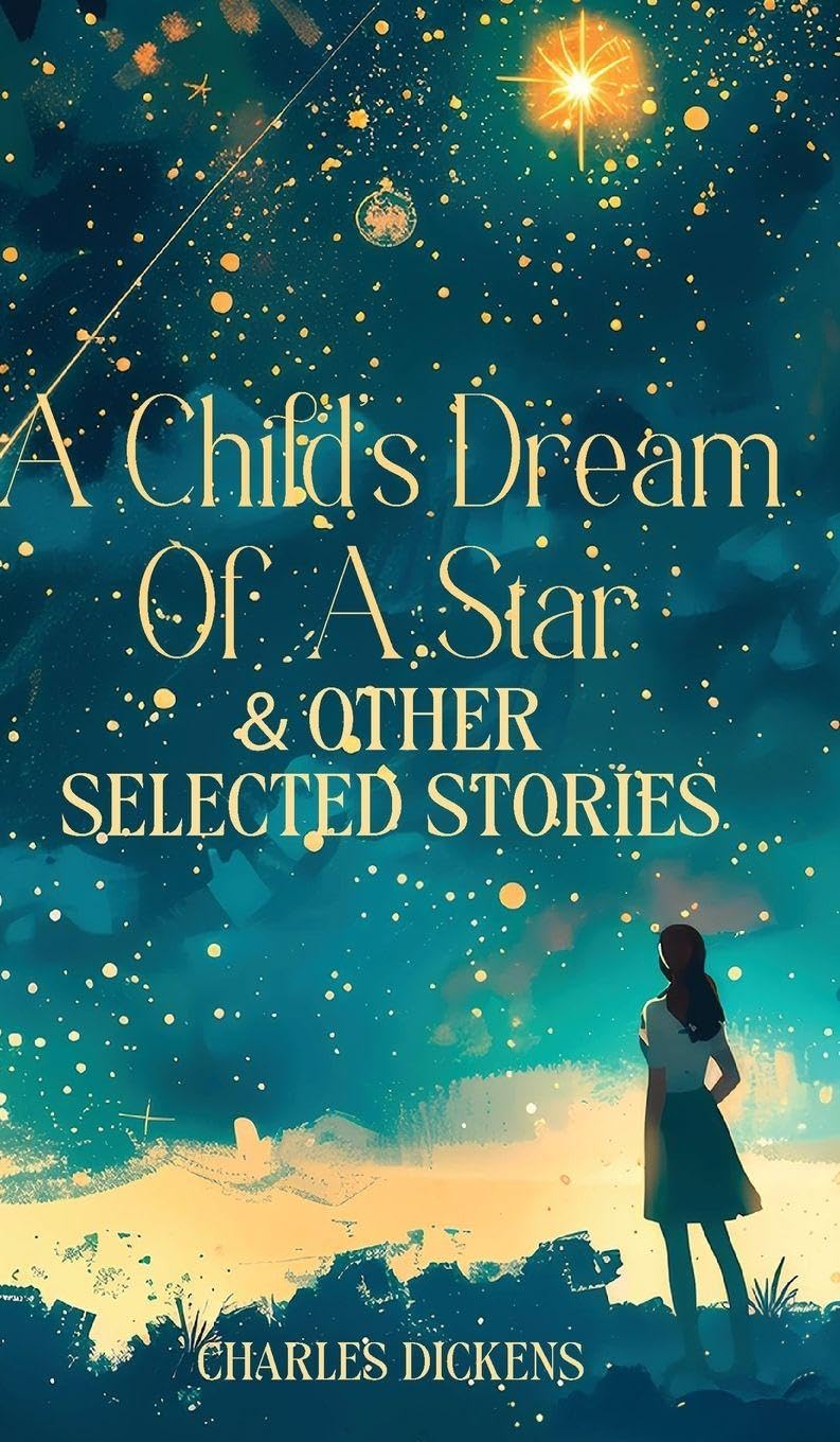 A CHILD'S DREAM OF A STAR & OTHER SELECTED STORIES Essays & Short Stories