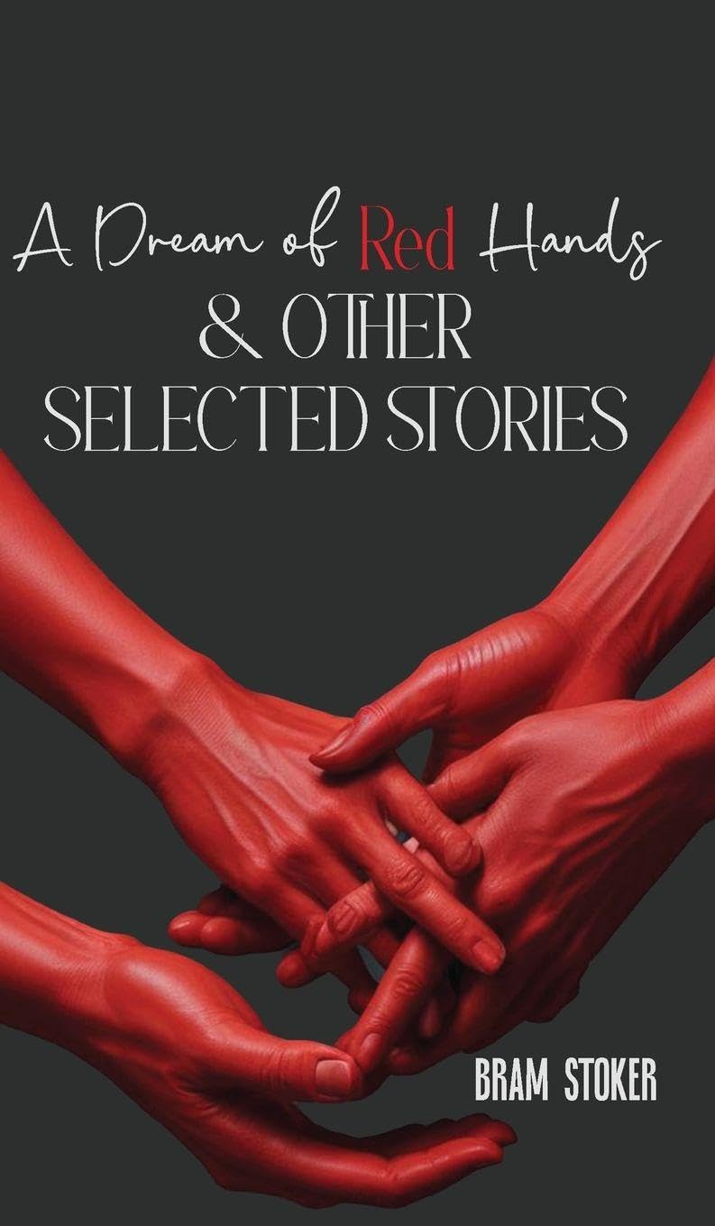 A Dream of Red Hands & other selected stories Essays & Short Stories