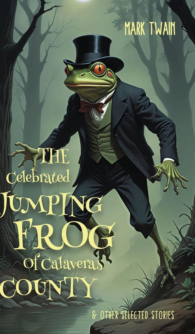 THE CELEBRATED JUMPING FROG OF CALAVERAS COUNTY & OTHER SELECTED STORIES Essays & Short Stories