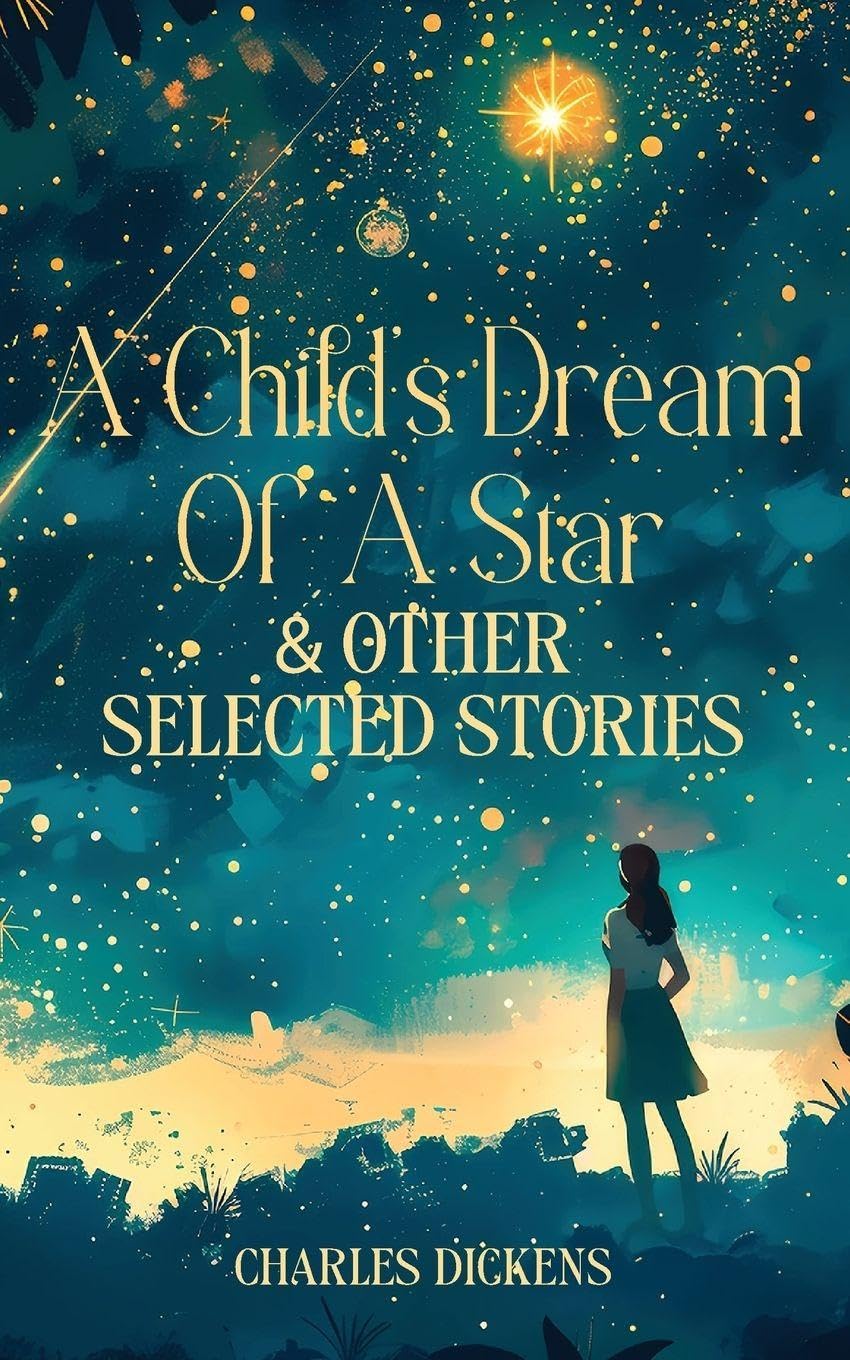 A CHILD'S DREAM OF A STAR & OTHER SELECTED STORIES Essays & Short Stories