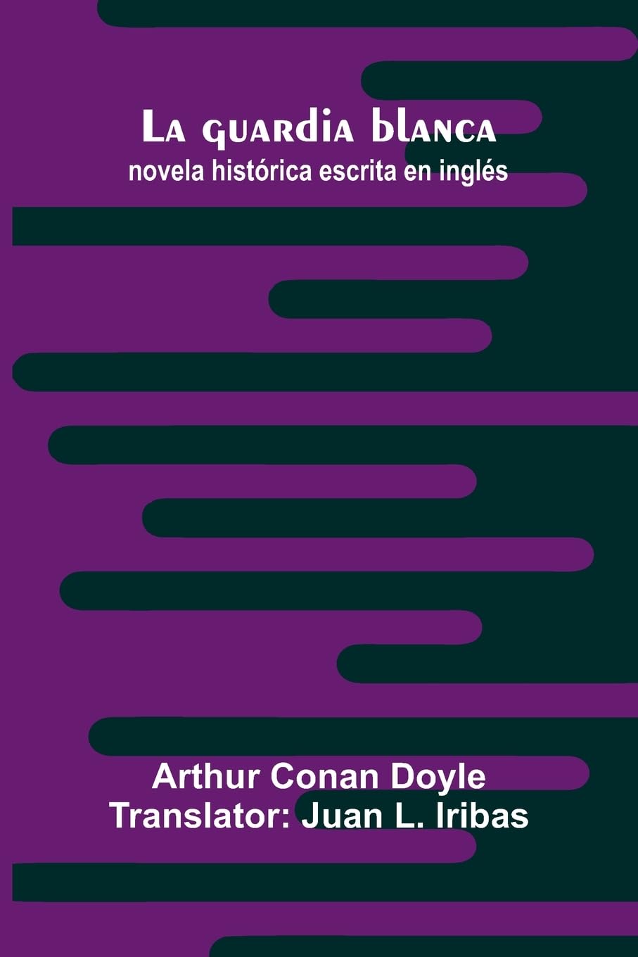 La Guardia Blanca; Novela Hist rica Escrita En Ingl s Action & Adventure