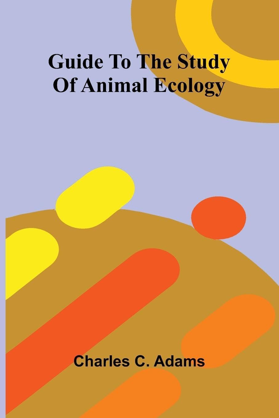 Guide To The Study Of Animal Ecology Mathematics