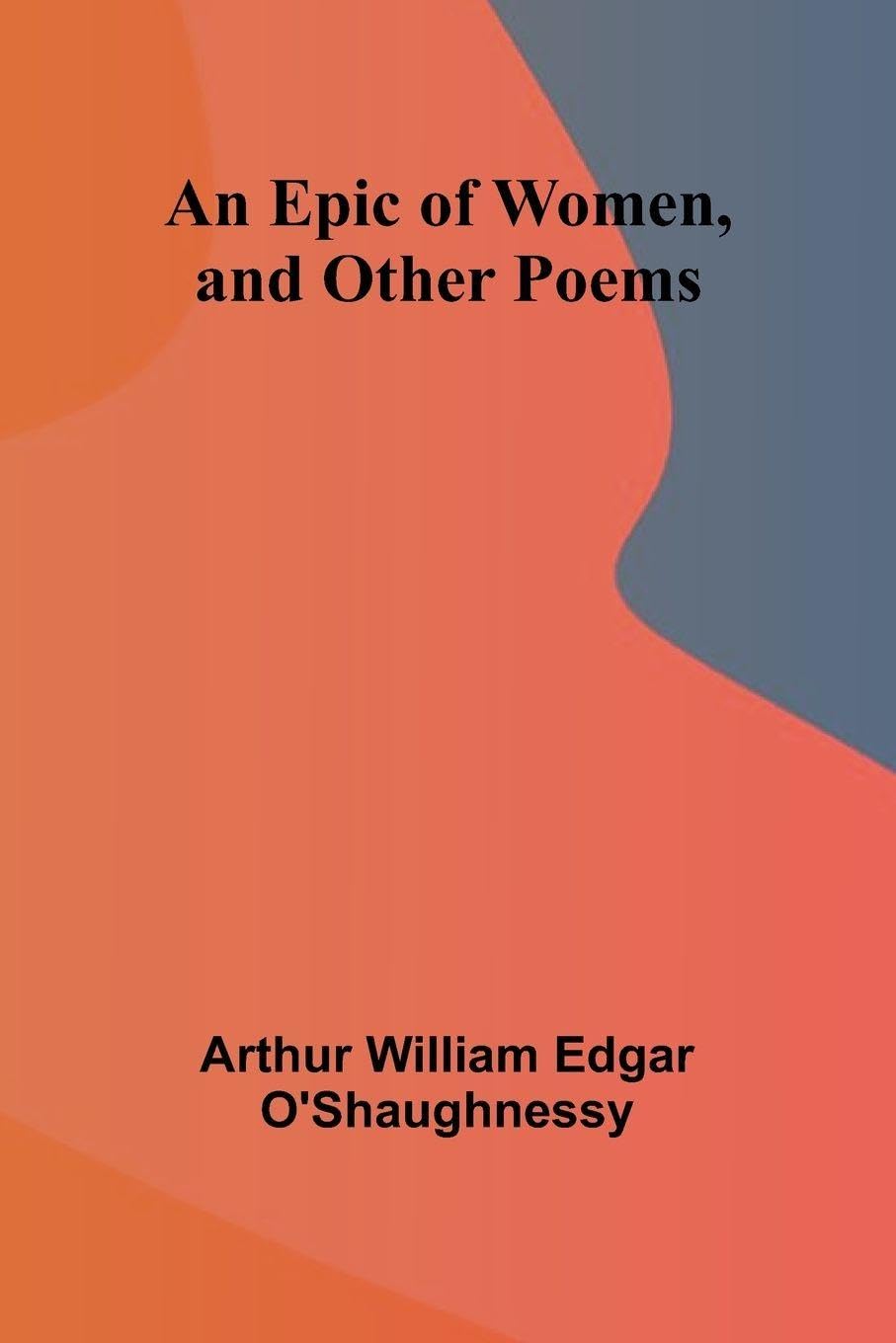 An Epic Of Women, And Other Poems Poetry