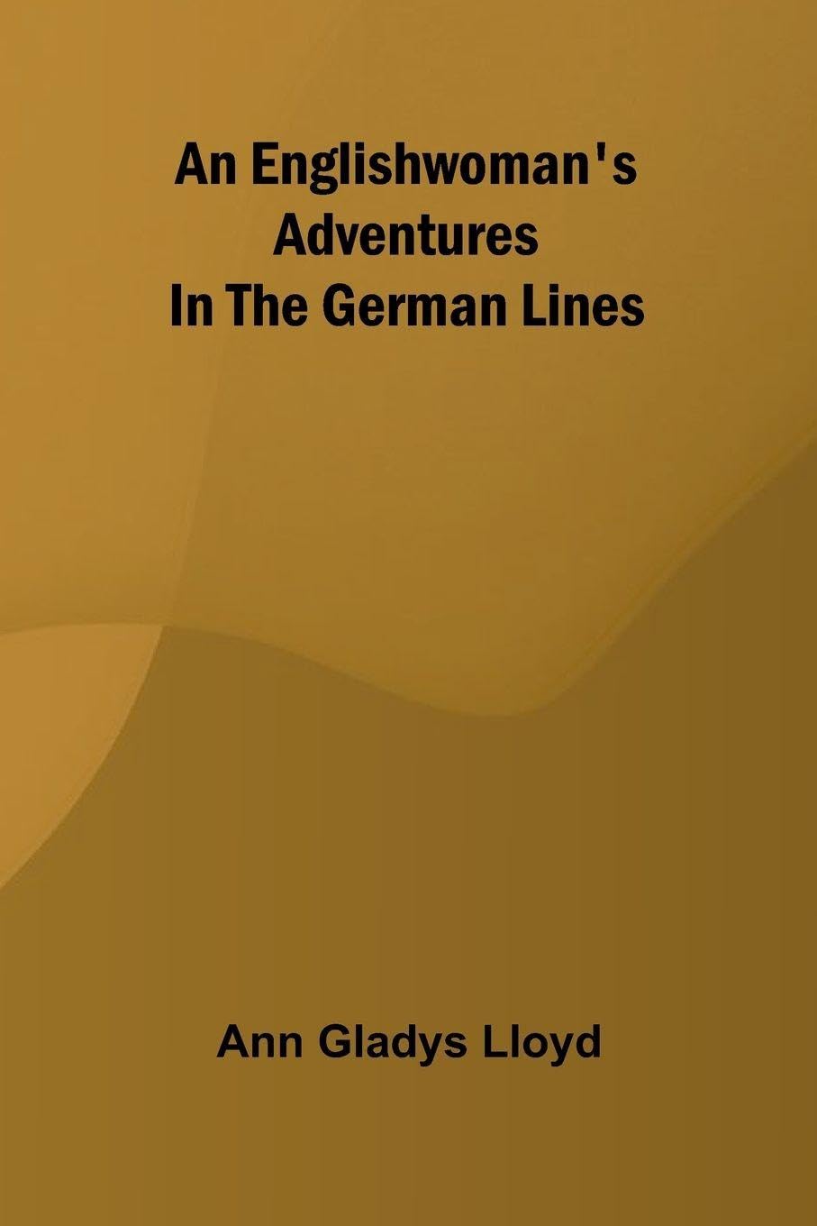 An Englishwoman'S Adventures In The German Lines Drama