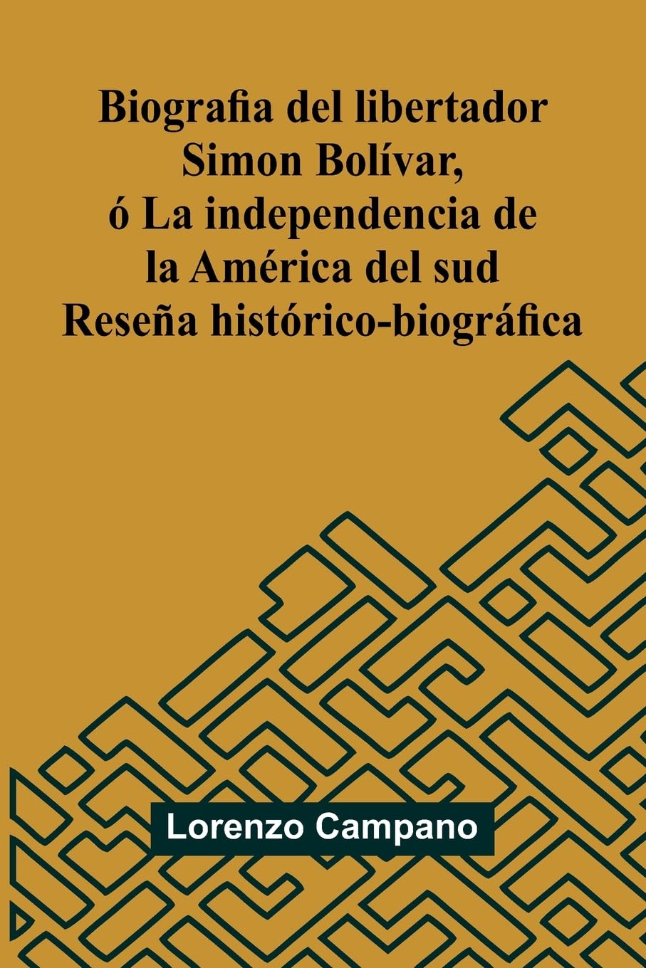 Biografia Del Libertador Simon Bol var,   La Independencia De La Am rica Del Sud; Rese a Hist rico-Biogr fica Politics & History