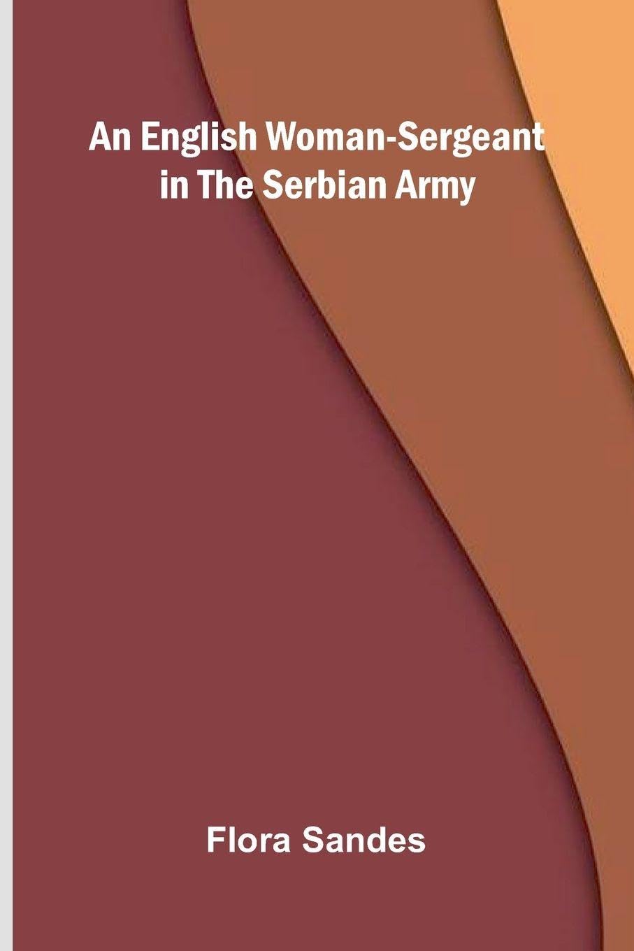 An English Woman-Sergeant In The Serbian Army Art & Literature