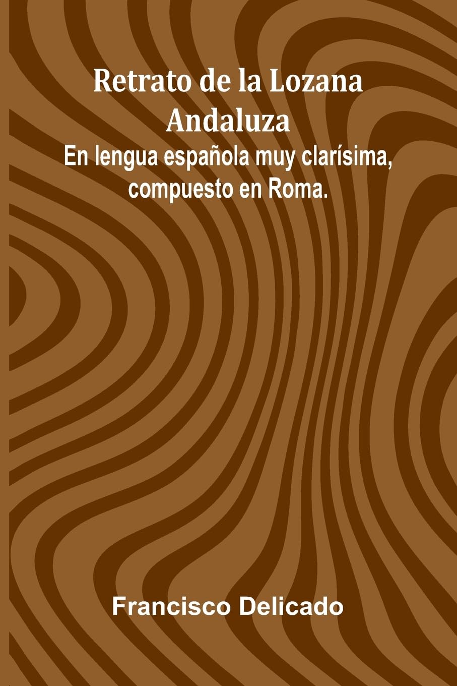 Retrato De La Lozana Andaluza; En Lengua Espa ola Muy Clar sima, Compuesto En Roma. Contemporary literature