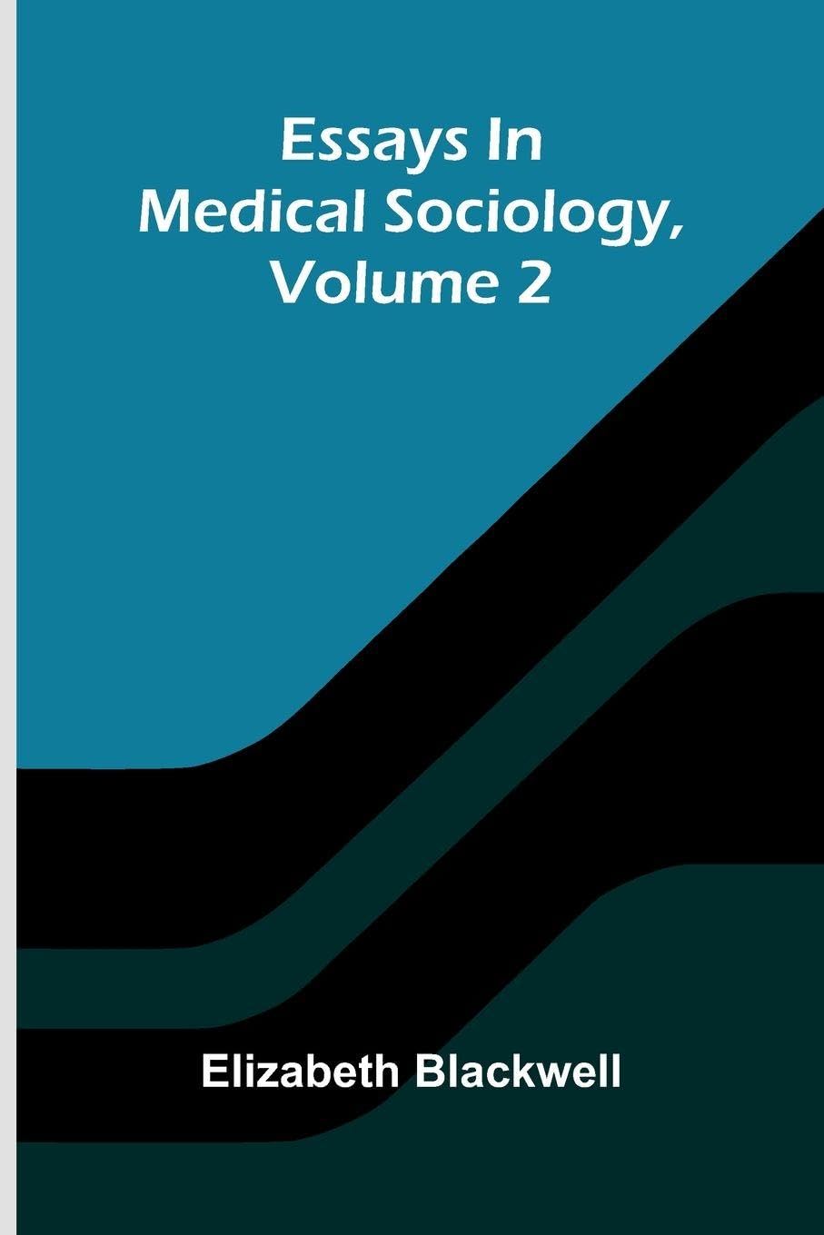 Essays In Medical Sociology, Volume 2 Medicine