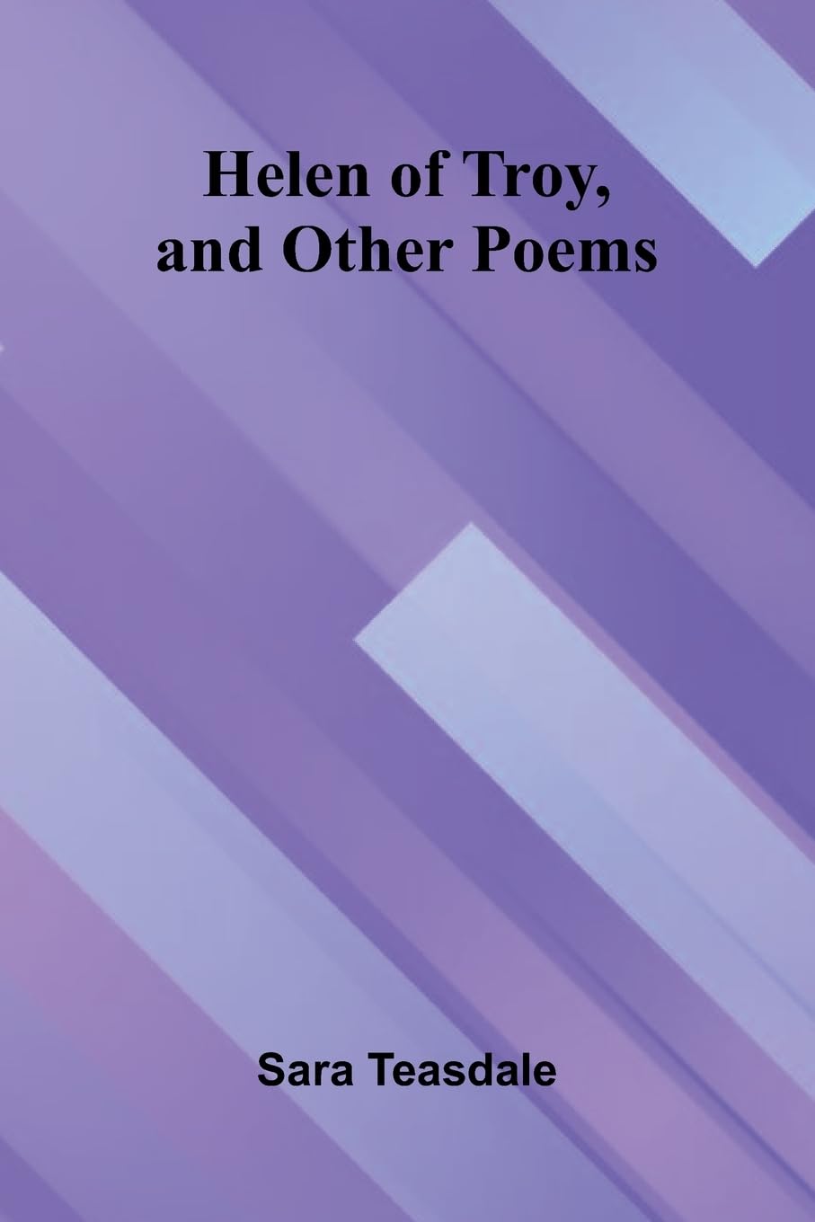Helen Of Troy, And Other Poems Poetry
