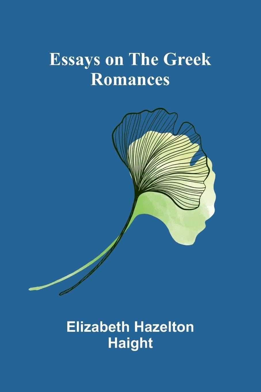 Essays On The Greek Romances Politics & History