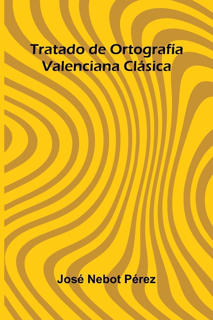 Tratado De Ortograf a Valenciana Cl sica Social Sciences